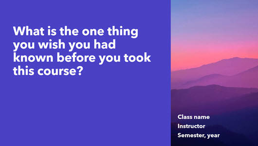 What is the one thing that you wish you had known before you took this course?