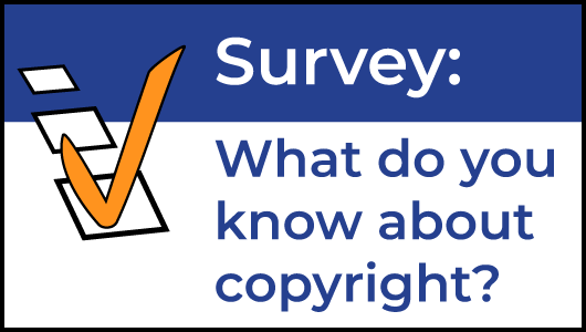 Survey: What do you know about copyright?